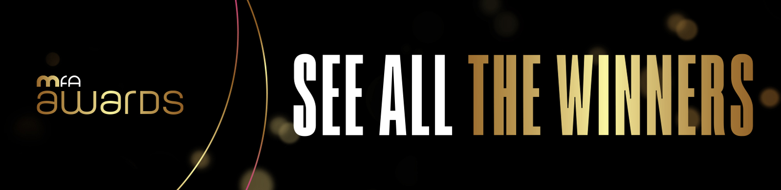 MFAAwards23_Website-Slider_1600x390px_Awards_SeeAllTheWinners